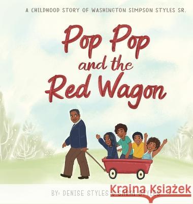 Pop Pop and the Red Wagon Denise Styles Sarai Styles 1000 Story Books 9781735591599 Styles Books LLC - książka