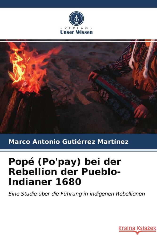 Popé (Po'pay) bei der Rebellion der Pueblo-Indianer 1680 Gutiérrez Martínez, Marco Antonio 9786204006949 Verlag Unser Wissen - książka