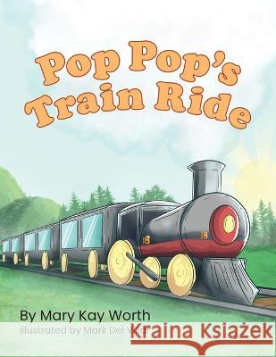 Pop Pop's Train Ride Mary Kay Worth   9781956742299 Mary Kay Worth Books - książka