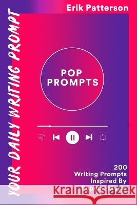 Pop Prompts: 200 Writing Prompts Inspired By Popular Music Erik Patterson   9781737985310 Camden High Street Books - książka
