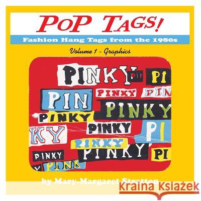 POP Tags Volume 1 - Graphics: Fashion Hang Tags from the 1980s Stratton, Mary-Margaret (Anand Sahaja) 9780999874905 Futura House - książka