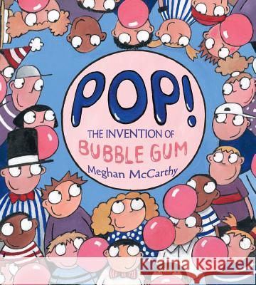 Pop!: The Invention of Bubble Gum Meghan McCarthy Meghan McCarthy 9781416979708 Simon & Schuster - książka