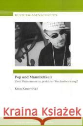 Pop und Männlichkeit : Zwei Phänomene in prekärer Wechselwirkung? Kauer, Katja   9783865962034 Frank & Timme - książka