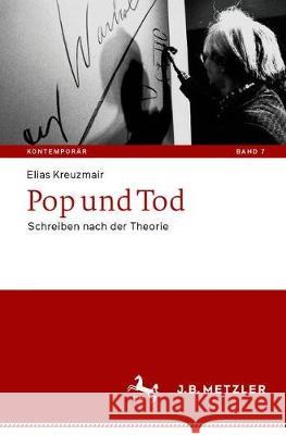 Pop Und Tod: Schreiben Nach Der Theorie Kreuzmair, Elias 9783662617106 J.B. Metzler - książka