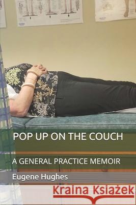 Pop Up on the Couch: A General Practice Memoir Eugene Hughes 9781675550700 Independently Published - książka
