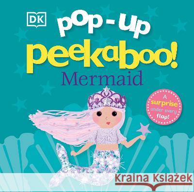 Pop-Up Peekaboo! Mermaid: Pop-Up Surprise Under Every Flap! DK 9780744069921 DK Publishing (Dorling Kindersley) - książka