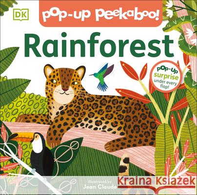 Pop-Up Peekaboo! Rainforest DK                                       Jean Claude 9780744059878 DK Publishing (Dorling Kindersley) - książka