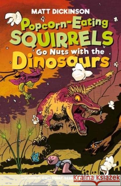 Popcorn-Eating Squirrels Go Nuts with the Dinosaurs Dickinson, Matt 9781839810046 Vertebrate Publishing Ltd - książka