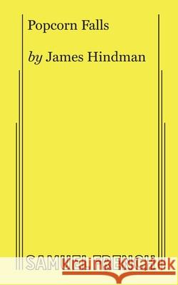 Popcorn Falls James Hindman 9780573707896 Samuel French, Inc. - książka