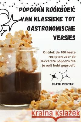 Popcorn kookboek: Van klassieke tot gastronomische versies Beate Richter   9781835009475 Aurosory ltd - książka