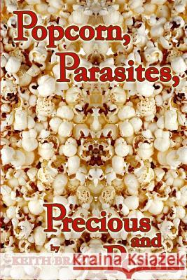 Popcorn, Parasites, Precious & Pearls Keith Brazil Kitty Malone Colin Francolino-Scott 9781909598058 Keith Brazil - książka