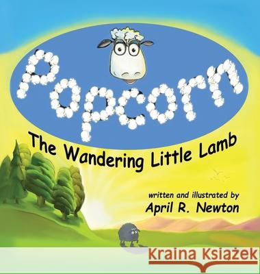 Popcorn: The Wandering Little Lamb April R. Newton 9781088007501 Newton Apple Books LLC - książka