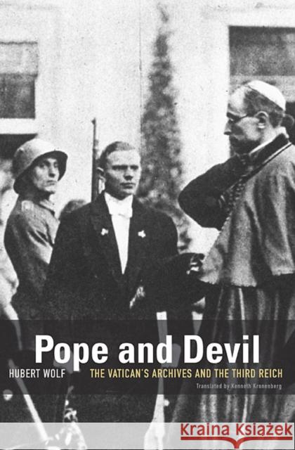 Pope and Devil: The Vatican's Archives and the Third Reich Wolf, Hubert 9780674064263 HARVARD UNIVERSITY PRESS - książka