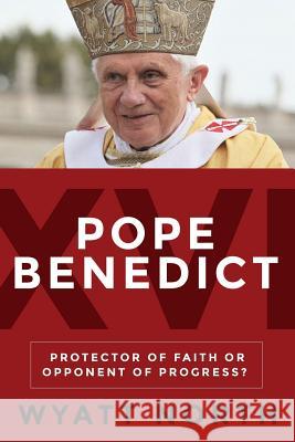 Pope Benedict XVI: Protector of Faith or Opponent of Progress? Wyatt North 9781511915779 Createspace - książka