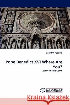 Pope Benedict XVI Where Are You?  9783843350303 LAP Lambert Academic Publishing AG & Co KG - książka