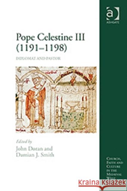 Pope Celestine III (1191-1198): Diplomat and Pastor Doran, John 9780754656715 Ashgate Publishing Limited - książka