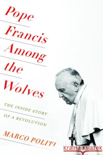 Pope Francis Among the Wolves: The Inside Story of a Revolution Marco Politi William McCuaig 9780231174145 Columbia University Press - książka