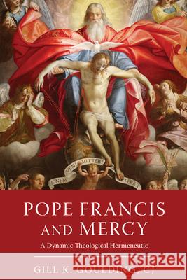 Pope Francis and Mercy CJ, Gill K. Goulding 9780268206444 University of Notre Dame Press - książka