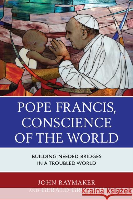 Pope Francis, Conscience of the World: Building Needed Bridges in a Troubled World John Raymaker Gerald Grudzen 9780761871927 Hamilton Books - książka
