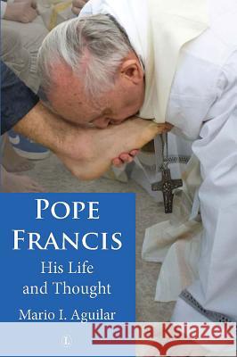 Pope Francis: His Life and Thought Mario I. Aguilar 9780718893422 Lutterworth Press - książka