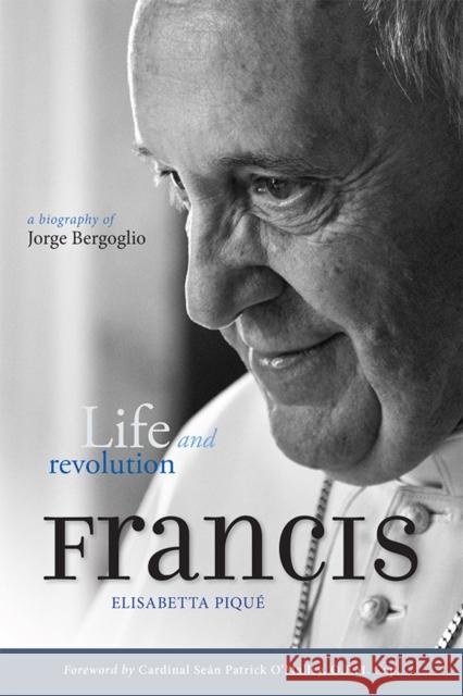 Pope Francis: Life and Revolution: A Biography of Jorge Bergoglio Elisabetta Pique 9780232531640 Darton, Longman & Todd Ltd - książka