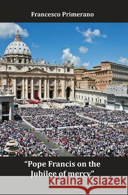 Pope Francis on the Jubilee of mercy Francesco Primerano 9788893322171 Youcanprint - książka
