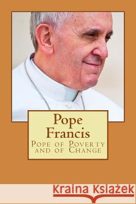 Pope Francis: Pope of Poverty and of Change Francesco Maria Provenzano Douglas Neff Mokhtaria Neff 9781507716281 Createspace - książka