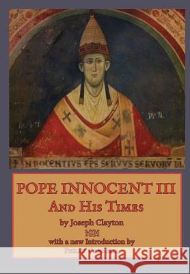 Pope Innocent III and His Times Joseph Clayton Phillip Campbell 9780359359936 Lulu.com - książka