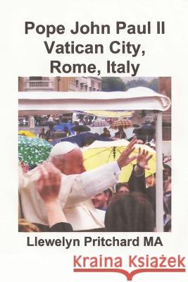 Pope John Paul II Vatican City, Rome, Italy Llewelyn Pritchard 9781494947729 Createspace - książka