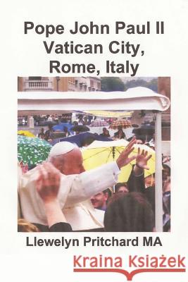 Pope John Paul II Vatican City, Rome, Italy: St. Peter's Square Llewelyn Pritchard 9781482507591 Createspace - książka