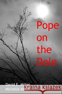 Pope on the Dole MR David E. Miller MS Michelle Miller 9781490324593 Createspace - książka