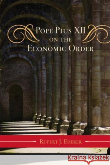 Pope Pius XII on the Economic Order Rupert Ederer 9780810877979 Scarecrow Press - książka