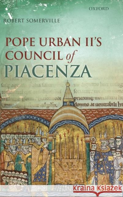 Pope Urban II's Council of Piacenza: March 1-7, 1095 Somerville, Robert 9780199258598 Oxford University Press, USA - książka