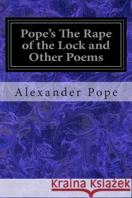 Pope's The Rape of the Lock and Other Poems Pope, Alexander 9781497309258 Createspace - książka