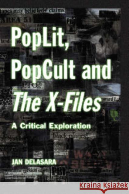 Poplit, Popcult and the X-Files: A Critical Exploration Delasara, Jan 9780786407897 McFarland & Company - książka