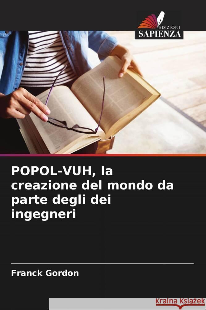 POPOL-VUH, la creazione del mondo da parte degli dei ingegneri Franck Gordon 9786207317769 Edizioni Sapienza - książka