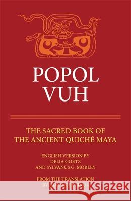 Popol Vuh: The Sacred Book of the Ancient Quiche Maya Adrien Recinos Delia Goetz Aylvanus G. Morley 9780806122663 University of Oklahoma Press - książka