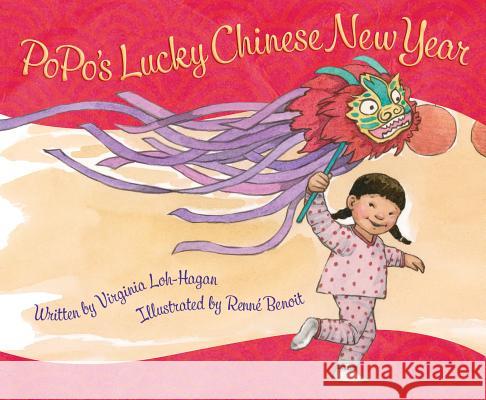 Popo's Lucky Chinese New Year Virginia Loh-Hagan Renne Benoit 9781585369782 Sleeping Bear Press - książka