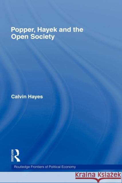 Popper, Hayek and the Open Society Calvin Hayes 9780415772891 TAYLOR & FRANCIS LTD - książka