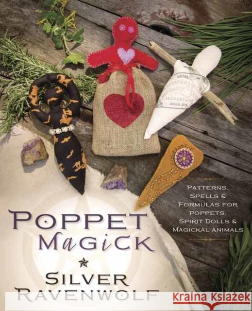 Poppet Magick: Patterns, Spells and Formulas for Poppets, Spirit Dolls and Magickal Animals Silver Ravenwolf 9780738756158 Llewellyn Publications,U.S. - książka