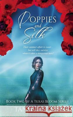 Poppies and Silk Tanya Fischer   9798986408514 Dogwood Grove Press LLC - książka