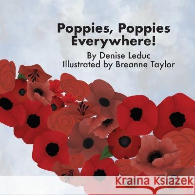 Poppies, Poppies Everywhere! Denise Leduc, Breanne Taylor 9781778286919 Lilac Arch Press - książka