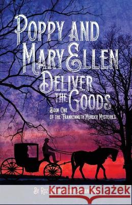 Poppy and Mary Ellen Deliver the Goods: Book One of the Frankenmuth Murder Mysteries Roz Weedman Susan Todd  9781958363706 Mission Point Press - książka