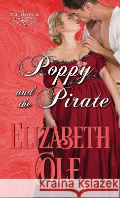 Poppy and the Pirate: A Regency Romance Elizabeth Cole   9781942316558 Skyspark Books - książka