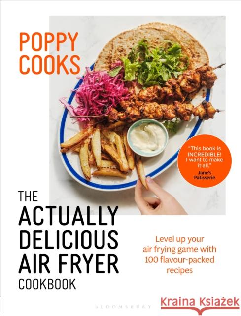 Poppy Cooks: The Actually Delicious Air Fryer Cookbook Poppy O'Toole 9781526664105 Bloomsbury Publishing PLC - książka