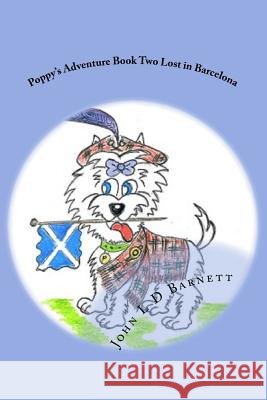Poppy's Adventure Book Two Lost in Barcelona John L. D. Barnett John L. D. Barnett 9781977833884 Createspace Independent Publishing Platform - książka