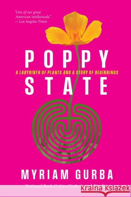 Poppy State: A Labyrinth of Plants and a Story of Beginnings Myriam Gurba 9781643265148 Timber Press (OR) - książka