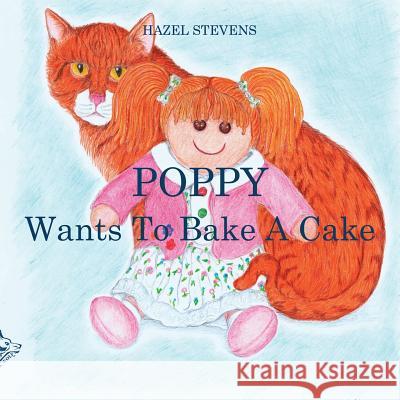 Poppy Wants to Bake a Cake Hazel Stevens Roberto Minguzzi Monica Turoni 9781911424239 Black Wolf Edition & Publishing Ltd. - książka