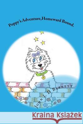 Poppy's Adventure, Homeward Bound. John L. D. Barnett 9781977724892 Createspace Independent Publishing Platform - książka