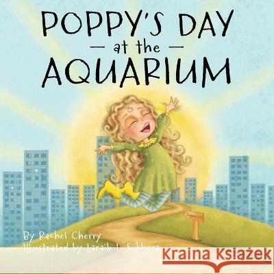 Poppy's Day at the Aquarium Rachel Cherry, Laraib I Sukhera 9781953259493 Argyle Fox Publishing - książka